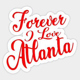 Forever i love Atlanta Sticker